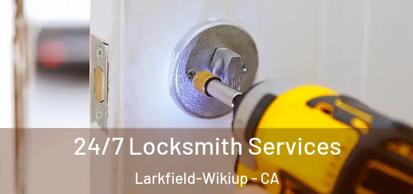  24/7 Locksmith Services Larkfield-Wikiup - CA